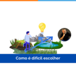 Como é difícil escolher