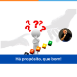 Há propósito, que bom!