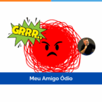 Meu companheiro ódio!