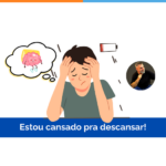 Estou cansado pra descansar!