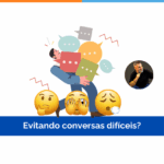 Evitando conversas difíceis?