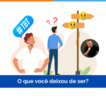 O que você deixou de ser?