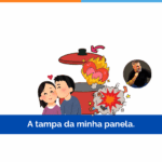 A tampa da minha panela.