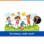Ei criança, cadê você?