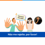Não me rejeite, por favor!